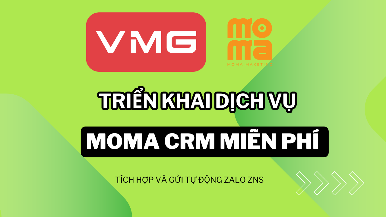 KHUYẾN MẠI ĐẶC BIỆT KHI SỬ DỤNG DỊCH VỤ ZALO ZNS CỦA VMG – TẶNG PHẦN MỀM MOMA CRM MIỄN PHÍ TRỌN ĐỜI