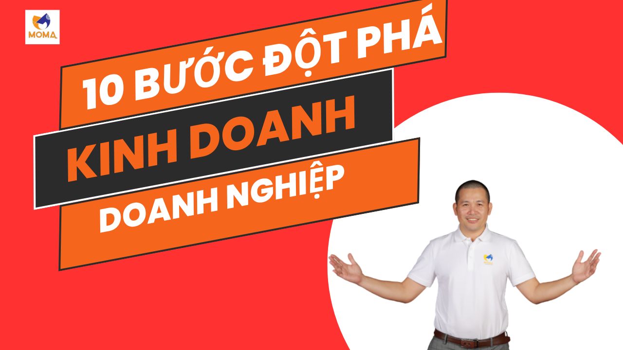 10 cách đưa công việc kinh doanh thoát khỏi trì trệ và tăng trưởng như vũ bão khi sử dụng moma markeitng