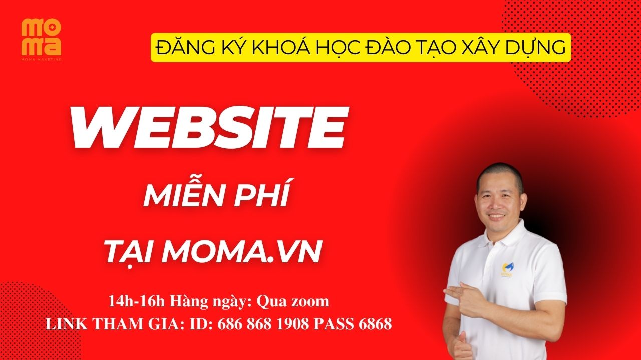 ĐĂNG KÝ KHOÁ HỌC ĐÀO TẠO XÂY DỰNG WEBSITE MARKETING MIỄN PHÍ MOMA 14H MIỄN PHÍ HÀNG NGÀY