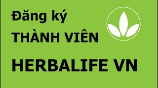 Đăng ký herbalife - Cách trở thành một thành viên độc lập